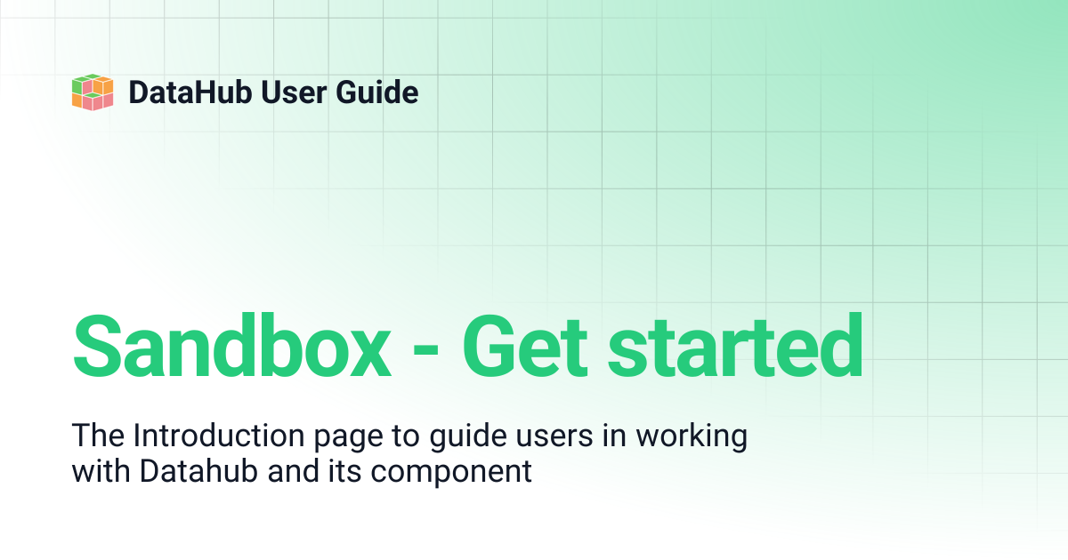 Sandbox - Get started | DataHub User Guide
