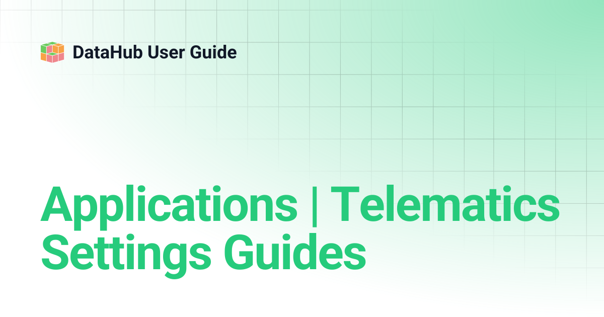 Applications | Telematics Settings Guides | DataHub User Guide